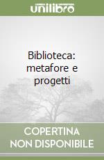 Biblioteca: metafore e progetti libro