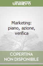 Marketing: piano, azione, verifica libro