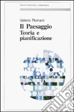 Il paesaggio. Teoria e pianificazione libro