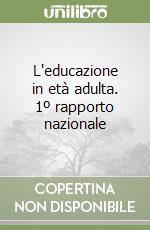 L'educazione in età adulta. 1º rapporto nazionale libro