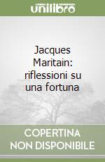 Jacques Maritain: riflessioni su una fortuna libro