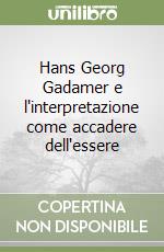 Hans Georg Gadamer e l'interpretazione come accadere dell'essere libro