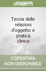 Teoria delle relazioni d'oggetto e pratica clinica