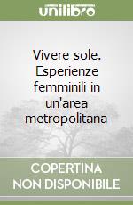 Vivere sole. Esperienze femminili in un'area metropolitana