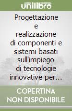 Progettazione e realizzazione di componenti e sistemi basati sull'impiego di tecnologie innovative per l'industria libro