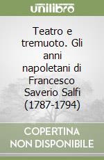 Teatro e tremuoto. Gli anni napoletani di Francesco Saverio Salfi (1787-1794) libro