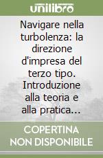 Navigare nella turbolenza: la direzione d'impresa del terzo tipo. Introduzione alla teoria e alla pratica dell'evolutionary management