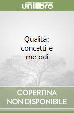 Qualità: concetti e metodi libro