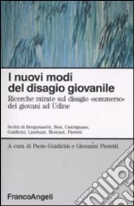 I nuovi modi del disagio giovanile. Ricerche mirate sul disagio «Sommerso» dei giovani ad Udine libro