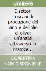 I settori toscani di produzione del vino e dell'olio di oliva: un'analisi attraverso la matrice intersettoriale libro