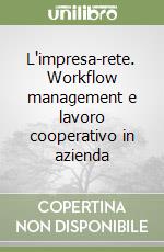 L'impresa-rete. Workflow management e lavoro cooperativo in azienda libro