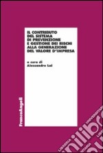 Il contributo del sistema di prevenzione e gestione dei rischi alla generazione del valore d'impresa libro