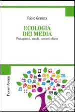 Ecologia dei media. Protagonisti, scuole, concetti chiave libro