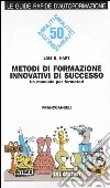 Metodi di formazione innovativi di successo. Un manuale per formatori libro di Hart Lois B.
