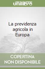 La previdenza agricola in Europa libro