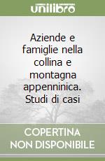 Aziende e famiglie nella collina e montagna appenninica. Studi di casi libro