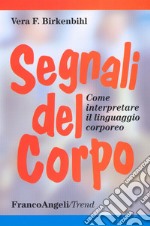 Segnali del corpo. Come interpretare il linguaggio corporeo libro