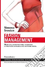 Fashion management. Mercati, consumatori, tendenze e strategie di marca nel settore moda