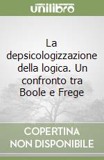 La depsicologizzazione della logica. Un confronto tra Boole e Frege libro