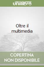 Oltre il multimedia libro