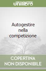 Autogestire nella competizione