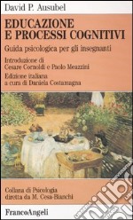 Educazione e processi cognitivi. Guida psicologica per gli insegnanti libro