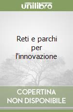 Reti e parchi per l'innovazione libro