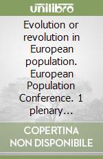 Evolution or revolution in European population. European Population Conference. 1 plenary session libro