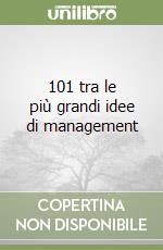 101 tra le più grandi idee di management