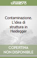 Contaminazione. L'idea di struttura in Heidegger libro