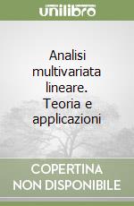 Analisi multivariata lineare. Teoria e applicazioni