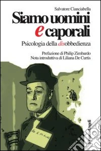 Siamo uomini e caporali. Psicologia della disobbedienza libro