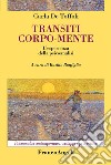 Transiti corpo-mente. L'esperienza della psicoanalisi libro