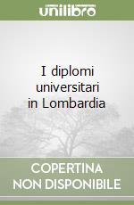 I diplomi universitari in Lombardia libro