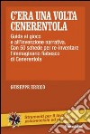 C'era una volta Cenerentola. Guida al gioco e all'invenzione narrativa. Con 50 schede per re-inventare l'immaginario fiabesco di Cenerentola libro di Errico Giuseppe