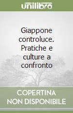 Giappone controluce. Pratiche e culture a confronto libro