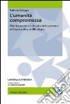 L'umanità compromessa. Disintegrazione e riscatto della persona nell'epoca del postliberismo libro di Falappa Fabiola