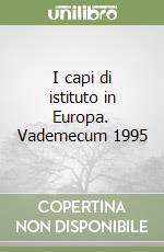 I capi di istituto in Europa. Vademecum 1995 libro