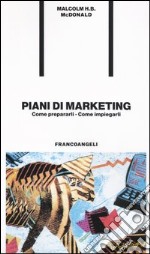 Piani di marketing. Come prepararli. Come impiegarli