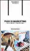 Piani di marketing. Come prepararli. Come impiegarli libro