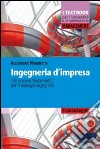 Ingegneria d'impresa. I 30 processi fondamentali per il manager-ingegnere libro di Margherita Alessandro