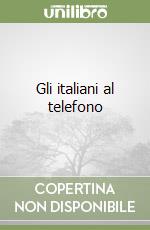 Gli italiani al telefono libro