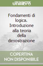 Fondamenti di logica. Introduzione alla teoria della dimostrazione