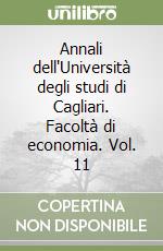 Annali dell'Università degli studi di Cagliari. Facoltà di economia. Vol. 11 libro