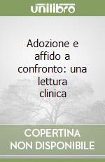 Adozione e affido a confronto: una lettura clinica libro