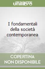 I fondamentali della società contemporanea libro