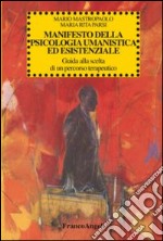 Manifesto della psicologia umanistica ed esistenziale. Guida alla scelta di un percorso terapeutico