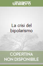 La crisi del bipolarismo libro