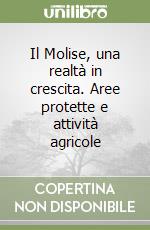 Il Molise, una realtà in crescita. Aree protette e attività agricole libro