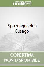 Spazi agricoli a Cusago libro